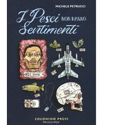 I pesci non hanno sentimenti di Michele Petrucci - Coconino press, 2015