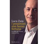 I pessimisti non fanno fortuna. La sfida del futuro come scelta