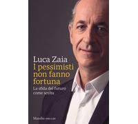I pessimisti non fanno fortuna. La sfida del futuro come scelta
