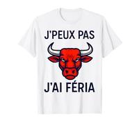 I Peux Pas J'Ai Feria Humor Bayonne Dax Béziers Maglietta