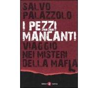 I pezzi mancanti. Viaggio nei misteri della mafia