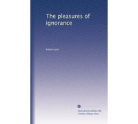 I piaceri dell'ignoranza