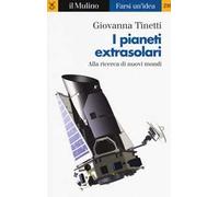 I pianeti extrasolari. Alla ricerca di nuovi mondi nella nostra galassia