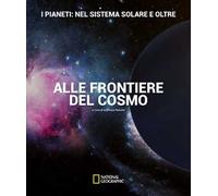 I pianeti: nel sistema solare e oltre. Alle frontiere del cosmo. Ediz. a colori