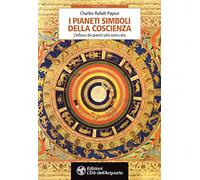 I pianeti simboli della coscienza. L'influsso dei pianeti sulla nostra vita