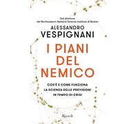 I piani del nemico. Cos'è e come funziona la scienza delle previsioni in t...