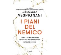 I piani del nemico. Cos'è e come funziona la scienza delle previsioni in t...