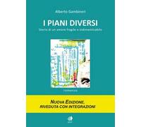 I piani diversi. Storia di un amore fragile e indimenticabile