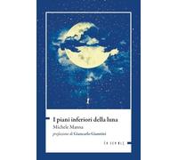 I piani inferiori della luna - [Edizioni Ensemble]