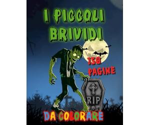 I PICCOLI BRIVIDI: 150 pagine A4 da colorare per Bambini da 8 a 12 Anni, Libro da colorare per Halloween, mostri, fantasmi, zucche, case stregate