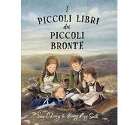 I piccoli libri dei piccoli Brontë. Ediz. a colori