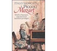 I piccoli Mozart. Wolfi e Nannerl, una storia di bambini prodigio