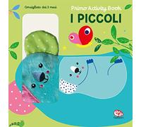 I piccoli. Primo activity book. Ediz. a colori