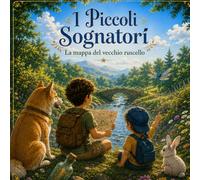I PICCOLI SOGNATORI: La mappa del vecchio ruscello
