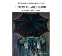 I piedi di mio padre e altri racconti