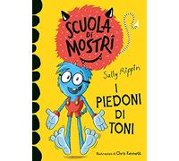 I piedoni di Toni. Scuola di mostri. Ediz. illustrata