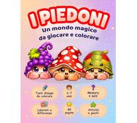 I PIEDONI: UN MONDO MAGICO DA GIOCARE E COLORARE