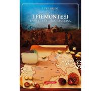 I piemontesi. I popoli, la storia, la cucina [Paperback] [Apr 03, 2025] Bruni, L