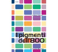 I pigmenti dell'800 [Paperback] [Jun 04, 2022] Borgioli, Leonardo
