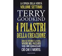I pilastri della creazione: La spada della verità vol. 7