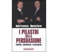 I pilastri della persuasione. Vendere, convincere, affascinare