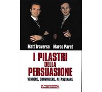 I pilastri della persuasione. Vendere, convincere, affascinare