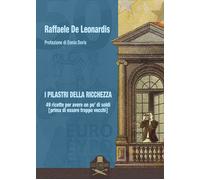 I pilastri della ricchezza. 49 ricette per avere un po' di soldi (prima di...