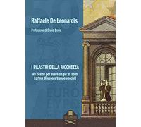 I pilastri della ricchezza. 49 ricette per avere un po' di soldi (prima di essere troppo vecchi)