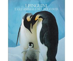 I pinguini e gli animali del Polo Sud. Introduzione di Danilo Mainardi. Testi di Angelo Mojetta.