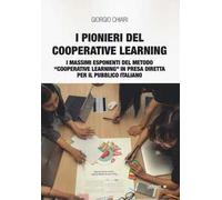 I pionieri del cooperative learning. I massimi esponenti del metodo «Cooperative learning» in presa diretta per il pubblico italiano