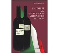 I pionieri del Risorgimento vitivinicolo italiano