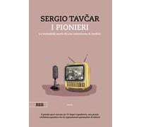 I pionieri. Le incredibili storie di una televisione di confine