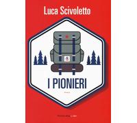 I pionieri - Scivoletto Luca