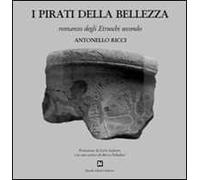 I pirati della bellezza. Romanzo degli etruschi secondo