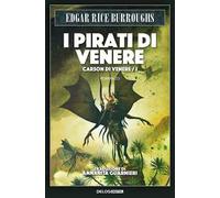 I pirati di Venere. Carson di Venere. Vol. 1