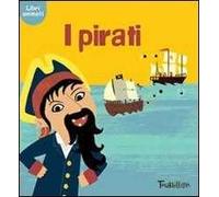 I pirati. Ediz. illustrata