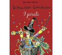 I pirati. La strega Sibilla e il gatto Serafino. Ediz. a colori
