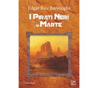 I pirati neri di Marte - Burroughs Edgar Rice