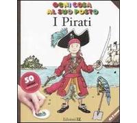 I pirati. Ogni cosa al suo posto. Con adesivi. Ediz. illustrata