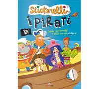 I pirati. Stickerelli. Con adesivi. Ediz. a colori