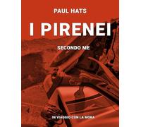 I Pirenei secondo me: In viaggio con la Moka