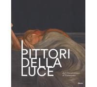 I pittori della luce. Dal divisionismo al futurismo. Catalogo della mostra...