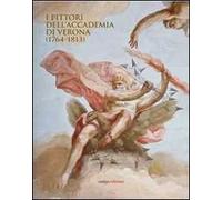 I pittori dell'Accademia di Verona (1764-1813)