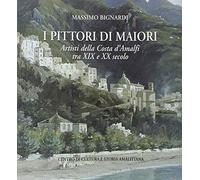 9788888283128 I pittori di Maiori. Artisti della Costa d'Amalfi ...X e XX secolo