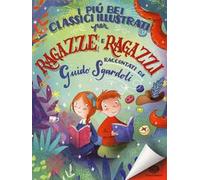 I più bei classici illustrati per ragazze e ragazzi. Ediz. a colori