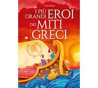 I più grandi eroi dei miti greci. Ediz. a colori