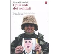 I più soli dei soldati. Cinque donne al fronte raccontano la guerra in Ira...