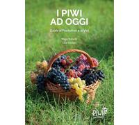 I piwi ad oggi. Guida ai produttori e ai vini