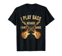 I Play Bass Because I Can't Dance Divertente Bassista Maglietta
