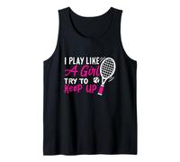I Play Like A Girl Try To Keep Up - Tennis Canotta